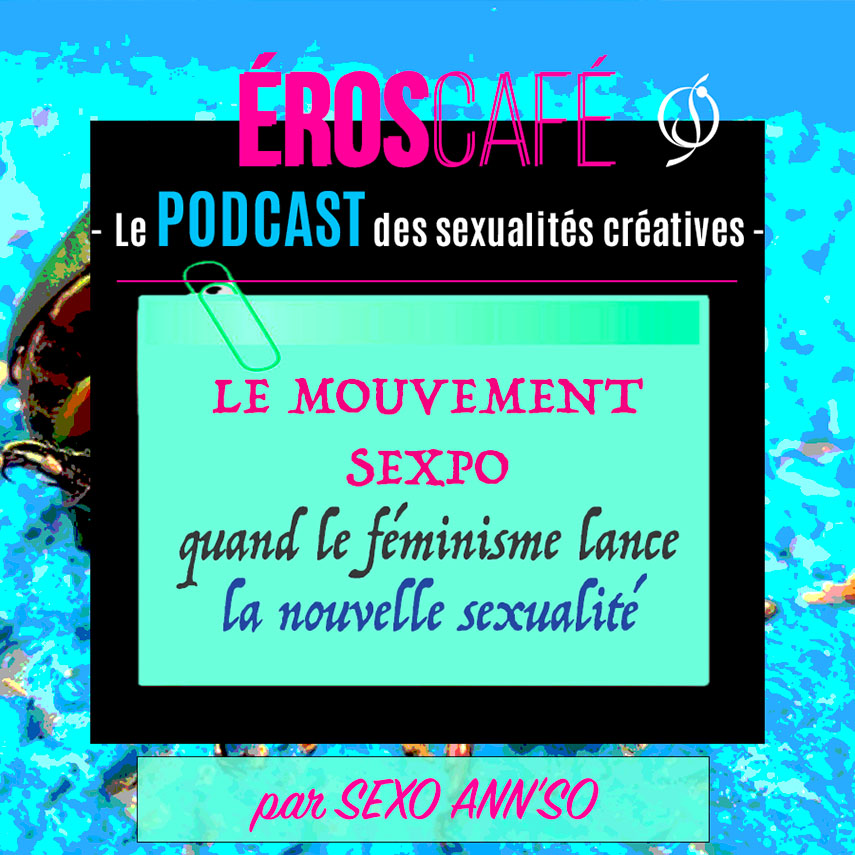 Le mouvement Sexpo - Quand le féminisme lance la nouvelle sexualité