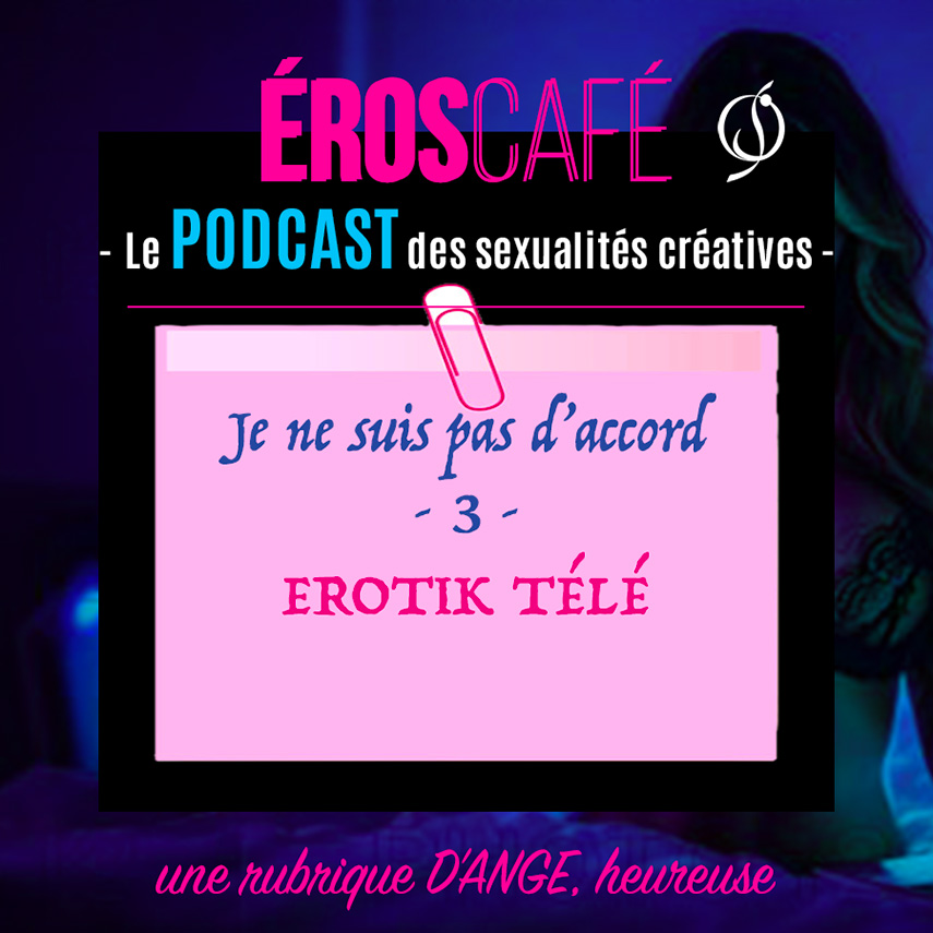 Je ne suis pas d'accord 3 - EROTIK TÉLÉ