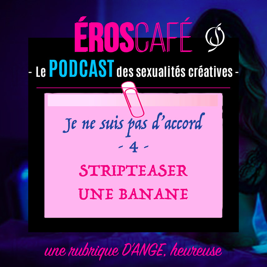 Je ne suis pas d'accord 4 - STRIPTEASER UNE BANANE