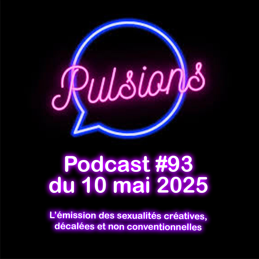 Pulsions ! - Podcast #93 du 10 mai 2025
